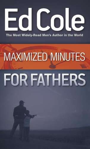 Maximized Minutes for Fathers - Dr Edwin Louis Cole