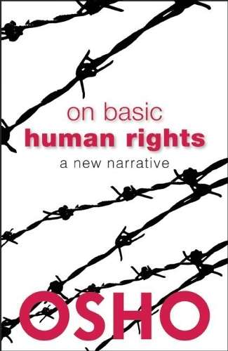 On Basic Human Rights: A New Narrative - OSHO
