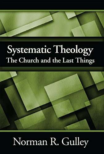 SYSTEMATIC THEOLOGY THE CHURCH & THE L - GULLEY,N
