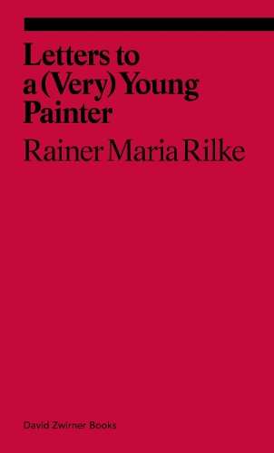 Letters to a Very Young Painter - Rainer Maria Rilke
