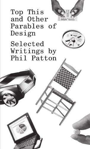 Top This and Other Parables of Design - Phil Patton