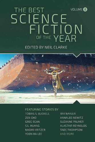 Best Science Fiction of the Year, The: Volume Eight - Neil Clarke