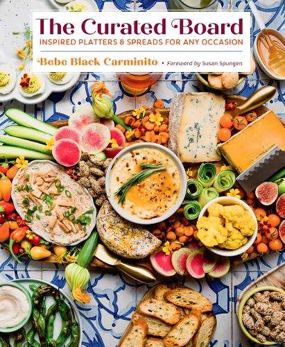 Curated Board, The: Inspired Platters & Spreads for Any Occasion - Bebe Black Carminito