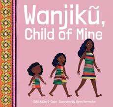 WANJIKU CHILD OF MINE - NDUNGUCASE,C