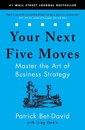 Your Next Five Moves: Master the Art of Business Strategy - Patrick Bet-David