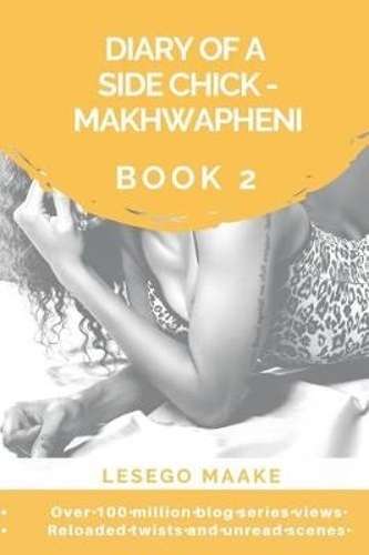 Diary of a Side Chick â Makhwapheni: Book 2 - Lesego Maake