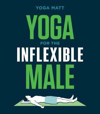Yoga for the Inflexible Male: A How-To Guide - Yoga Matt