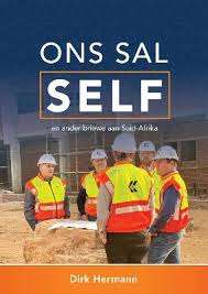 Ons Sal Self en Ander Briewe Aan Suid-Afrika - Dirk Hermann