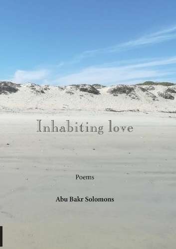 Inhabiting Love - Abu Bakr Solomons
