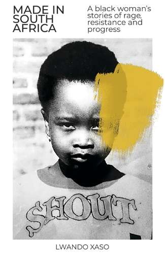 \Made in South Africa: A Black Womanâs Stories of Rage - N"