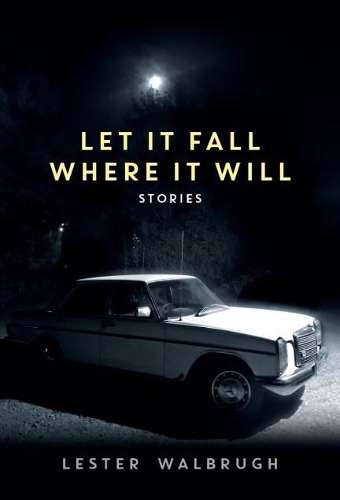 Let It Fall Where It Will - Lester Walbrugh