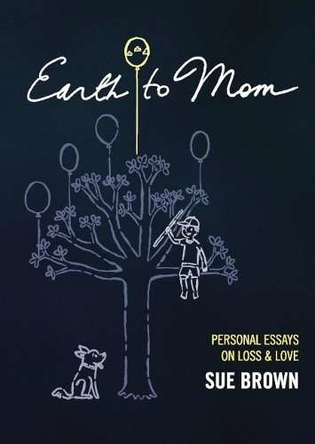 Earth to Mom - Sue Brown