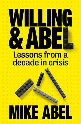 Willing & Abel: Lessons From A Decade in Crisis - Mike Abel