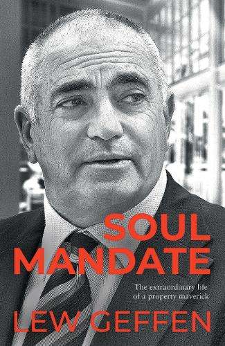 Soul Mandate: The Extraordinary Life of a Property Maverick - Lew Geffen