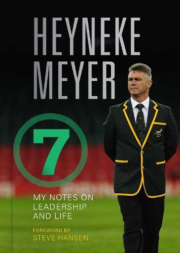 My Notes on Leadership and Life - Heyneke Meyer
