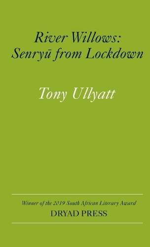 &#65279;River Willows: Senryu from Lockdown - Tony Ullyatt
