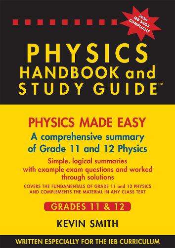 Physics Handbook & Study Guide Grade 11-12 IEB: A comprehensive guid - Kevin Smith