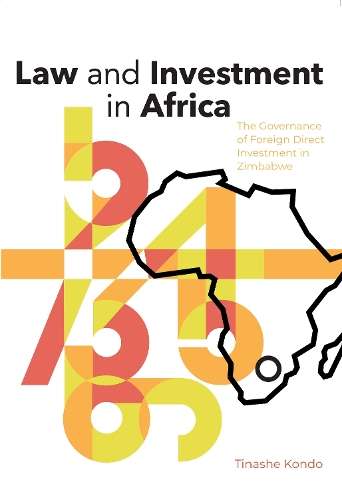 Law and Investment in Africa: The Governance of Foreign Direct Inves - Tinahse Kondo