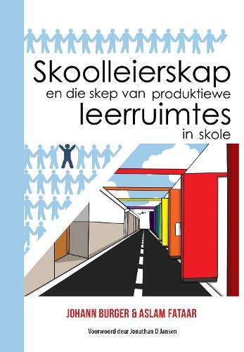 Skoolleierskap en die Skep van Produktiewe Leerruimtes in Skole - Johann Burger