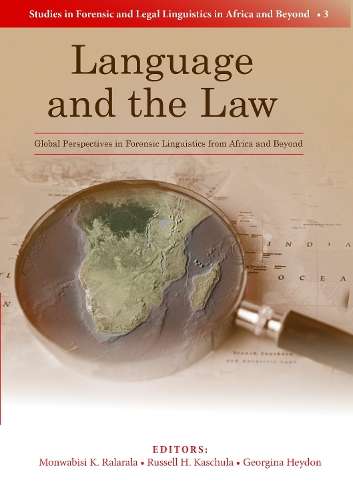 Language and the Law: Global Perspectives in Forensic Linguistics fr - Monwabisi K. Ralarala