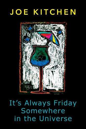It's Always Friday Somewhere in the Universe - Joe Kitchen