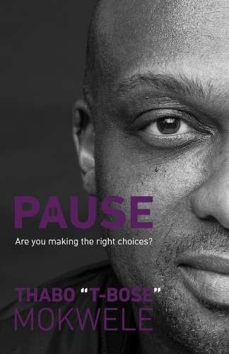 PAUSE: Are You Making the Right Choices? - T-Bose Mokwele