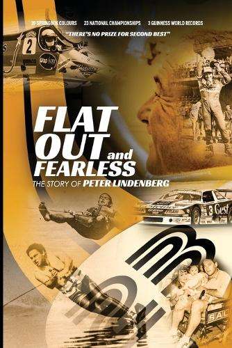 Flat Out And Fearless: Thereâs No Prize for Second Best - Peter Lindenberg