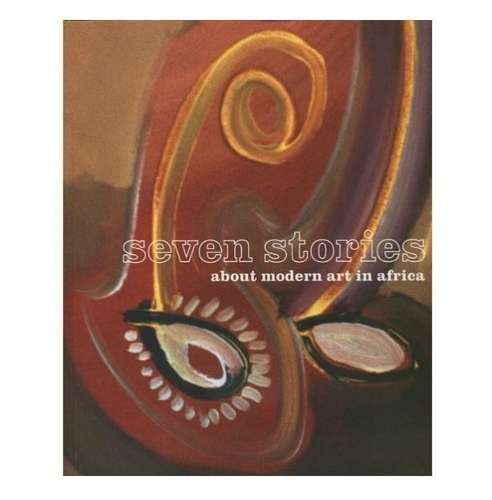 Seven Stories about Modern Art in Africa -