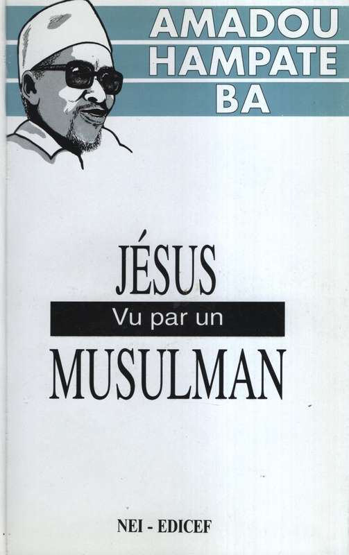 Jesus Vu par un Musulman - Amadou Hampate Ba