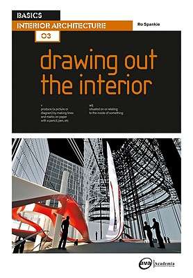 Basics Interior Architecture 03: Drawing Out the Interior - Ro Spankie