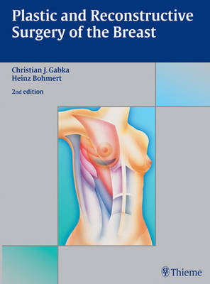Plastic and Reconstructive Surgery of the Breast - Christian J. Gabka