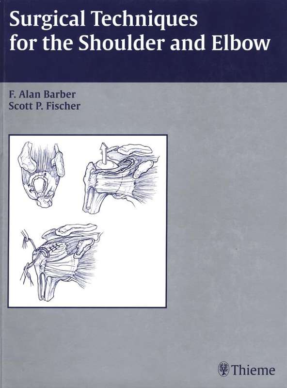 Surgical Techniques for the Shoulder and Elbow - F. Alan Barber