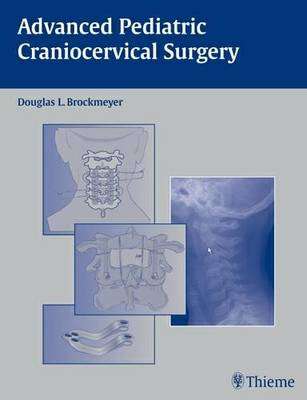 Advanced Pediatric Craniocervical Surgery - Douglas Brockmeyer