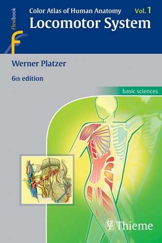 Color Atlas of Human Anatomy: Locomotor System v. 1 - Werner Platzer