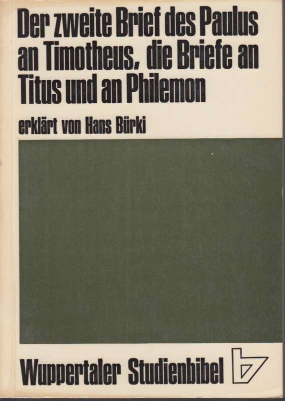 Der zweite brief des paulus an timotheus die briefe an titus und an  - Erklart von Hans Burki