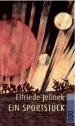 Ein Sportstuck - Elfriede Jelinek