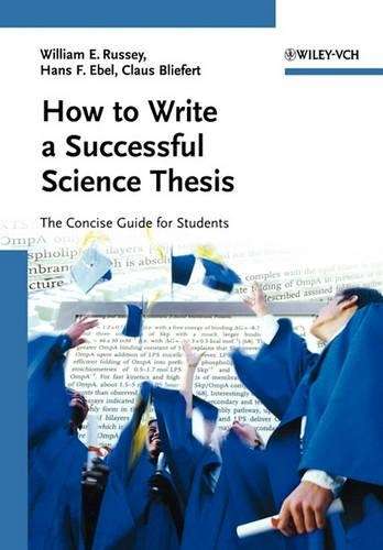 How to Write a Successful Science Thesis - W.E. Russey