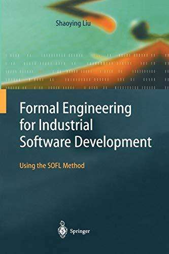 Formal Engineering for Industrial Software Development - Shaoying Liu