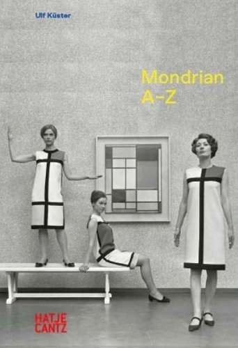 Piet Mondrian: A-Z - Ulf KÃ¼ster