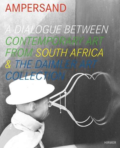 Ampersand: A Dialogue Between Contemporary Art from South Africa & t - Renate Wiehager
