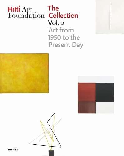 Hilti Art Foundation. The Collection. Vol. II: Vol. II; Form and Col - HILTI ART