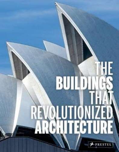 Buildings That Revolutionized Architecture - Isabel Kuhl