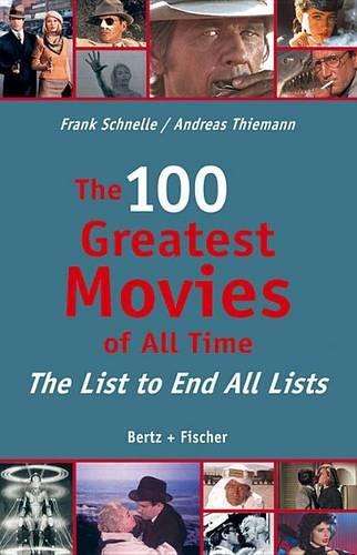 The 100 Greatest Movies of All Time - Frank Schnelle