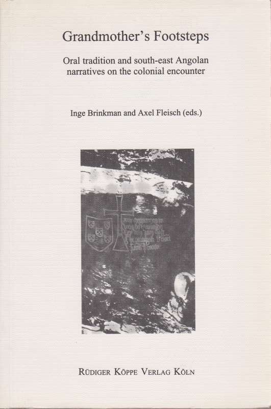 Grandmother's Footsteps. Oral Tradition and South-East Angolan Narra - Brinkman, Inge; Fleisch, Axe