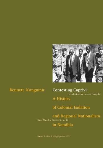 Contesting Caprivi - Bennett Kangumu