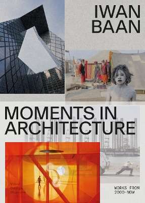 Iwan Baan: Moments in Architecture - Mateo Kries