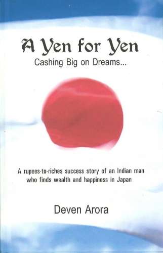 Yen For Yen: Cashing Big on Dreams. . . - Deven Arora