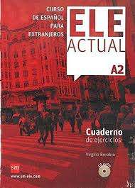 ELE ACTUAL CUADERNO DE EJERCICIOS&CD A2 - X
