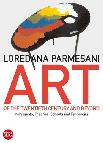Art of the Twentieth Century and Beyond - Loredana Parmesani