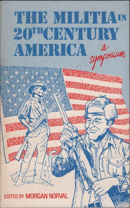 MILITIA IN 20TH CENTURY AMAERICA 2H - NORVAL,M
